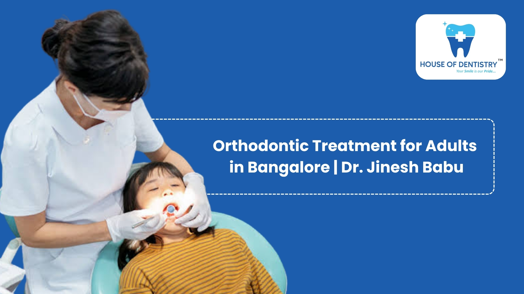 Orthodontic Treatment for Adults in Bangalore | Dr. Jinesh Babu