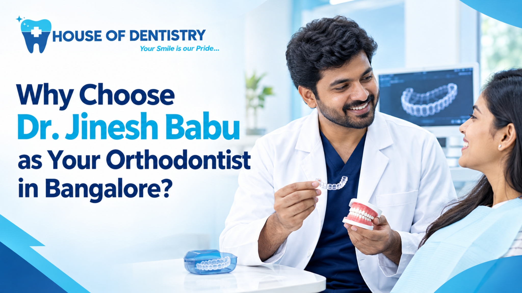 Why Choose Dr. Jinesh Babu as Your Orthodontist in Bangalore?